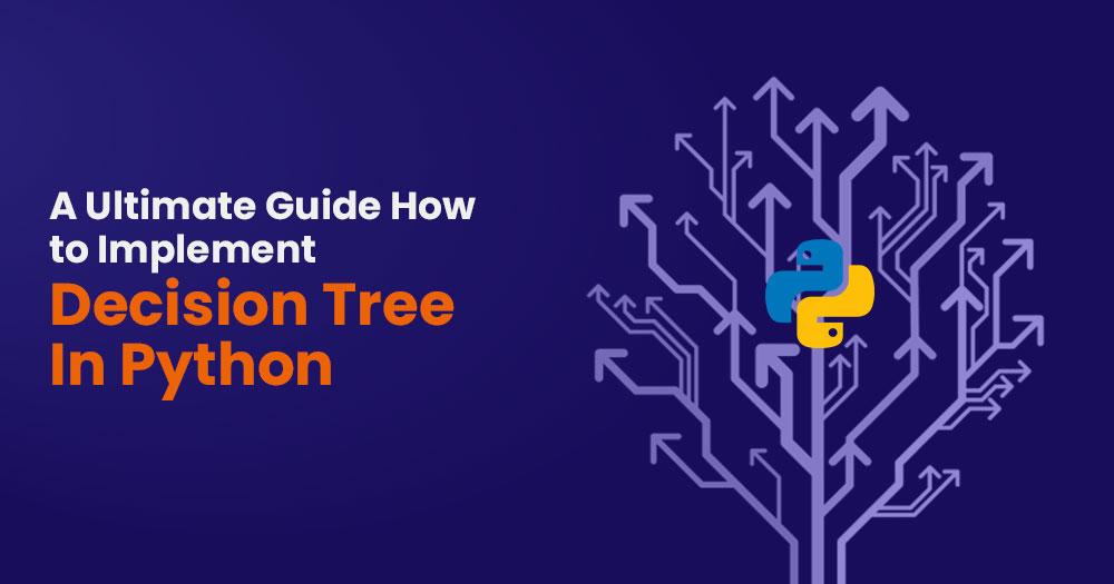 You are currently viewing An Ultimate Guide To Implement Decision Tree In Python