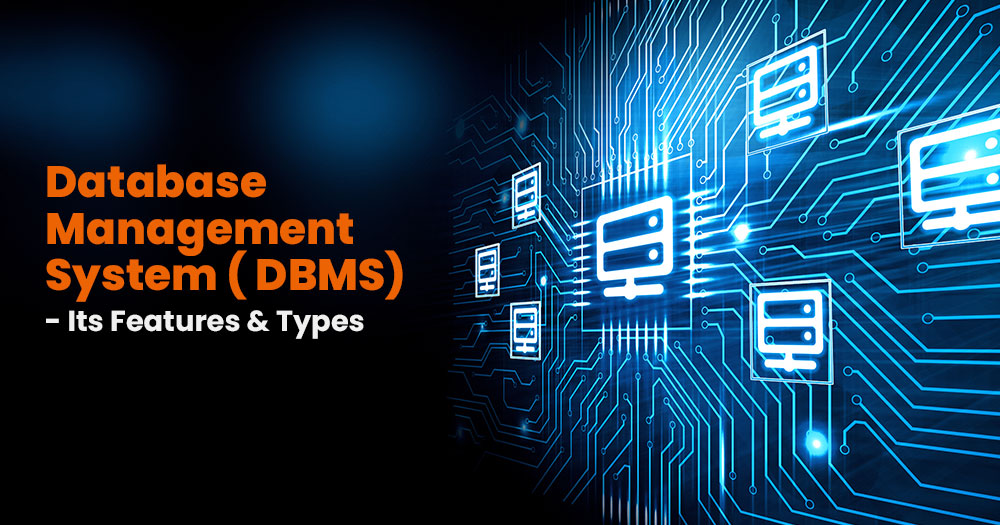 You are currently viewing Database Management System (DBMS) – Its Features & Types