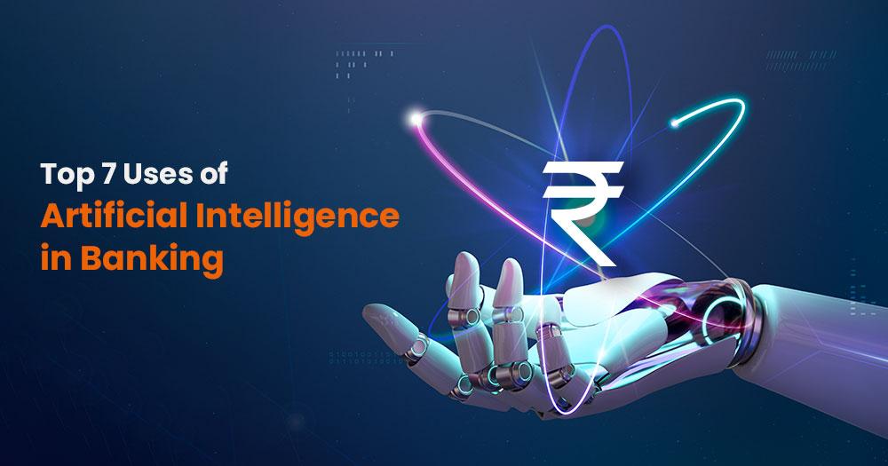 You are currently viewing Top 7 Uses of Artificial Intelligence in Banking