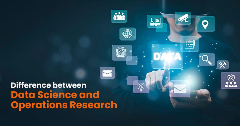 Difference Between Data Science and Operations Research