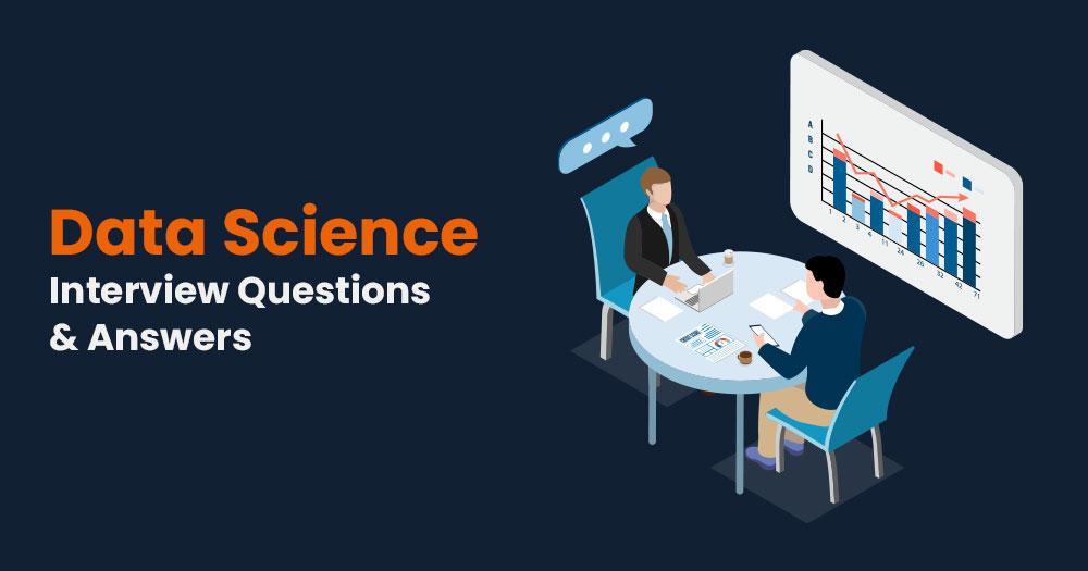 Data Science Interview Questions And Answers 2023 